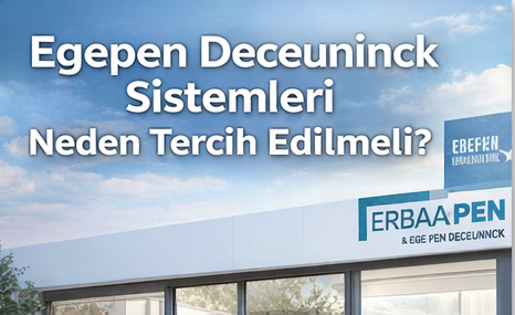 Erbaa Pen Egepen Deceuninck Sistemleri Neden Tercih Edilmeli?